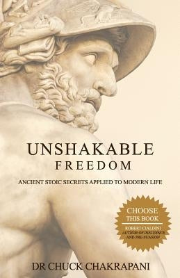 Unshakable Freedom: Ancient Stoic Secrets Applied to Modern Life Paperback Stoic Gym