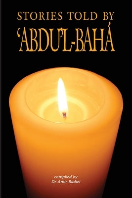 Stories Told by 'Abdu'l-Baha Paperback George Ronald Publisher Ltd