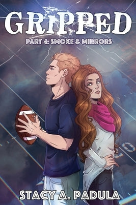 Gripped Part 4: Smoke & Mirrors by Padula, Stacy A.