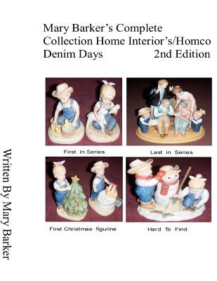 Mary Barker's Complete Collection Home Interior's/ Homco Denim Days 2nd Edition Paperback Createspace Independent Publishing Platform