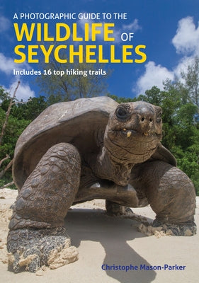 A Photographic Guide to the Wildlife of Seychelles by Mason-Parker, Chris