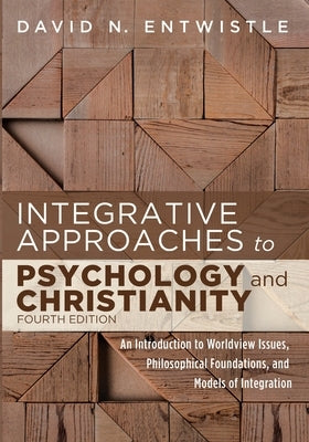 Integrative Approaches to Psychology and Christianity, 4th edition Paperback Cascade Books