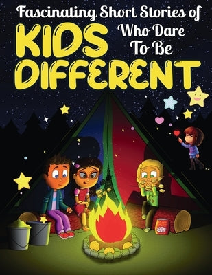 Fascinating Short Stories Of Kids Who Dare To Be Different: Top Motivational and Fun Tales For Kids to Help them Stand-Out, Positivity, Love, Courage, by Perry, Dally