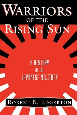 Warriors of the Rising Sun: A History of the Japanese Military Paperback Basic Books