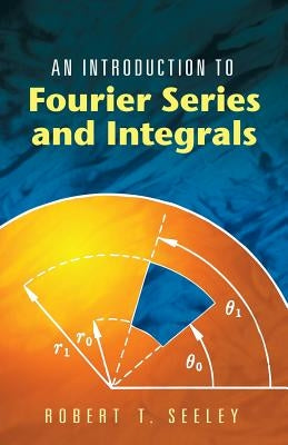 An Introduction to Fourier Series and Integrals Paperback Dover Publications