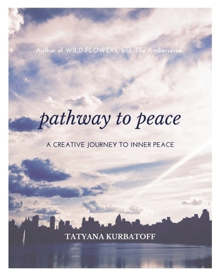 Pathway To Peace: A Creative Journal by Kurbatoff, Tatyana