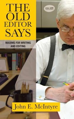 The Old Editor Says: Maxims for Writing and Editing Paperback Apprentice House