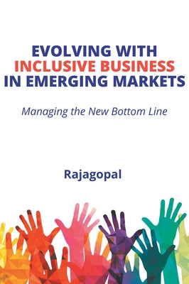 Evolving With Inclusive Business in Emerging Markets: Managing the New Bottom Line Paperback Business Expert Press