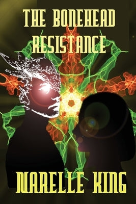 The Bonehead Resistance by King, Narelle