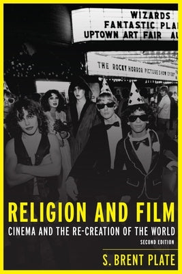 Religion and Film: Cinema and the Re-Creation of the World Paperback Columbia University Press
