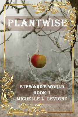 Plantwise: Steward's World Book 1 Paperback Ye Olde Dragon Books