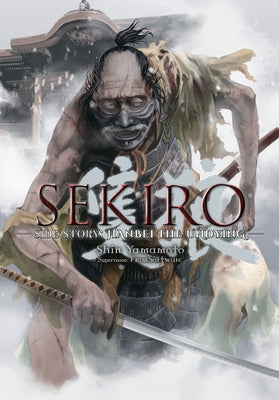 Sekiro Side Story: Hanbei the Undying by Yamamoto, Shin