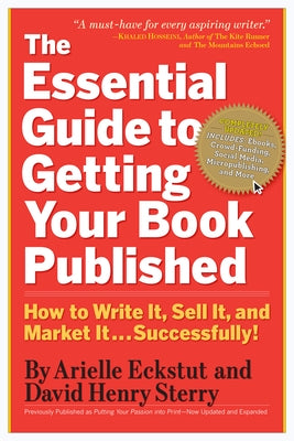The Essential Guide to Getting Your Book Published: How to Write It, Sell It, and Market It . . . Successfully by Eckstut, Arielle