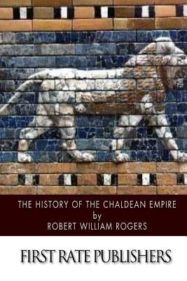 The History of the Chaldean Empire Paperback Createspace Independent Publishing Platform
