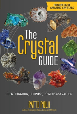 The Crystal Guide: Identification, Purpose, Powers and Values by Polk, Patti