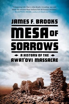 Mesa of Sorrows: A History of the Awat'ovi Massacre Paperback W. W. Norton & Company
