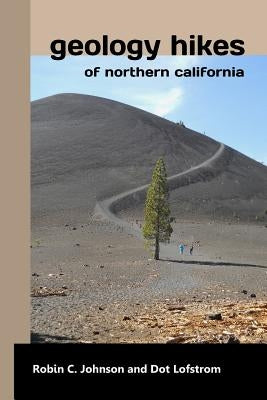 Geology Hikes of Northern California Paperback California Venture Books