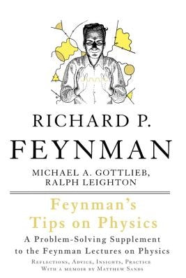Feynman's Tips on Physics: Reflections, Advice, Insights, Practice Basic Books