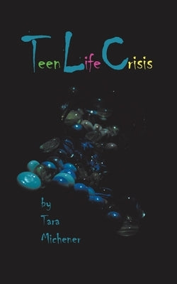 Teen Life Crisis by Michener, Tara