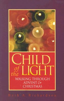 Child of the Light: Walking Through Advent & Christmas Paperback Upper Room Books