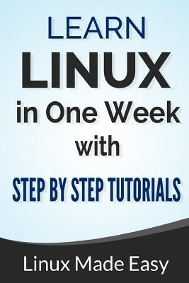 Linux: Learn Linux In One Week With Step By Step Tutorials Kindle Edition by Lombard, Michael