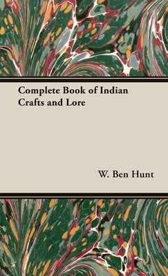 Complete Book of Indian Crafts and Lore by Hunt, W. Ben