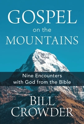 Gospel on the Mountains: Nine Encounters with God from the Bible Paperback Our Daily Bread Publishing