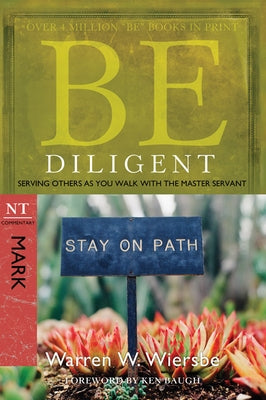 Be Diligent: Serving Others as You Walk with the Master Servant, Mark Paperback David C Cook