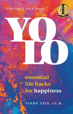 Yolo: Essential Life Hacks for Happiness by Teja, Vindy