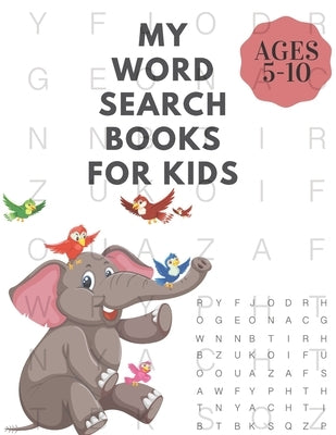 My Word Search Books for Kids 5-10: My Crosswords Workbook, NICE Gift for Children You Care About.A Fun and Challenging Puzzle Book High-Frequency Wor Paperback Independently Published