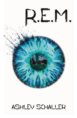 R.E.M.: A Clean Young Adult Thriller by Schaller, Ashley