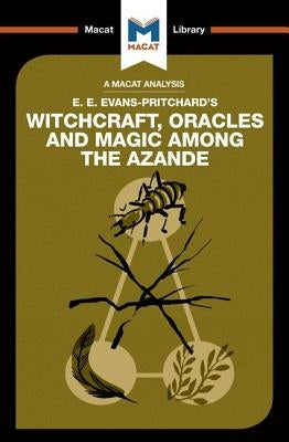 An Analysis of E.E. Evans-Pritchard's Witchcraft, Oracles and Magic Among the Azande by Wheater, Kitty