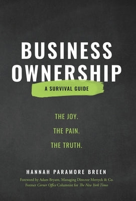 Business Ownership: The Joy. The Pain. The Truth. by Breen, Hannah Paramore