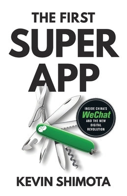 The First Superapp: Inside China's WeChat and the new digital revolution by Shimota, Kevin