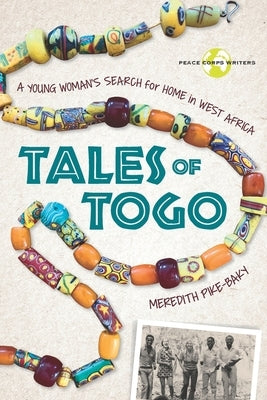 Tales of Togo: A Young Woman's Search for Home in West Africa Paperback Peace Corps Writers of Oakland, California