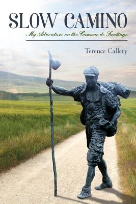 Slow Camino: My Adventure on the Camino de Santiago Paperback Createspace Independent Publishing Platform