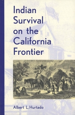 Indian Survival on the California Frontier Paperback Yale University Press