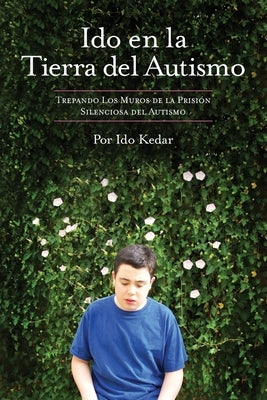 Ido en la Tierra del Autismo: Trepando Los Muros de la Prisión Silenciosa del Autismo by Romney, Leora