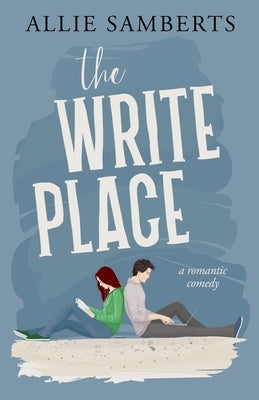 The Write Place: A Sweet and Spicy Romantic Comedy Paperback Allie Samberts