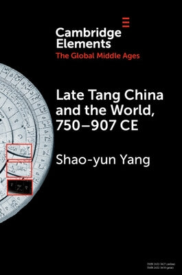 Late Tang China and the World, 750-907 Ce Paperback Cambridge University Press