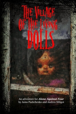The Village of the Living Dolls: An Adventure for Alone Against Fear Paperback Independently Published