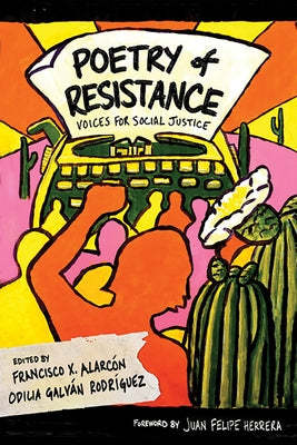 Poetry of Resistance: Voices for Social Justice by Alarcón, Francisco X.