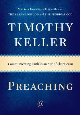 Preaching: Communicating Faith in an Age of Skepticism Penguin Books