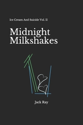 Midnight Milkshakes: Ice Cream And Suicide Vol. II Paperback Independently Published