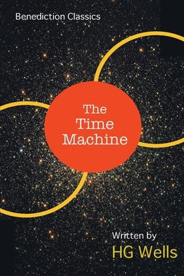 The Time Machine: An Invention Paperback Benediction Classics