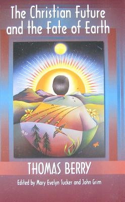 The Christian Future and the Fate of Earth Paperback Orbis Books