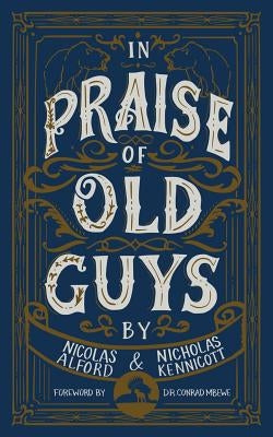 In Praise of Old Guys: Pastoral Mentorship, Humility, and the Dangers of Youth Paperback Wrath and Grace Publishing