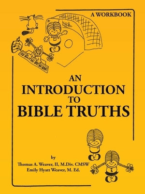 An Introduction to Bible Truths by Weaver M. DIV Cmsw, Thomas A., II