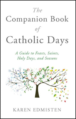 The Companion Book of Catholic Days: A Guide to Feasts, Saints, Holy Days, and Seasons Paperback Word Among Us Press