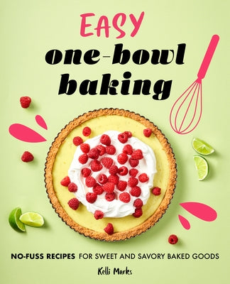 Easy One-Bowl Baking: No-Fuss Recipes for Sweet and Savory Baked Goods Paperback Rockridge Press
